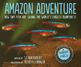 Amazon Adventure (How Tiny Fish Are Saving the World's Largest Rainforest) by Sy Montgomery, 9780544352995