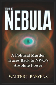 The Nebula (A Politcal Murder Traces back to NWO's Absolute Power) by Walter J Baeyens, Wayne Madsen, 9781634241052