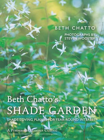 Beth Chatto's Shade Garden (Shade-Loving Plants for Year-Round Interest) by Beth Chatto, Steven Wooster, David Ward, 9781910258224