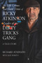 The Life Crimes and Hard Times of Ricky Atkinson, Leader of the Dirty Tricks Gang (A True Story) by Richard Atkinson, Joe Fiorito, 9781550966749