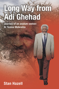 Long Way from Adi Ghehad (Journey of an Asylum Seeker: Dr Teame Mebrahtu) by Stan Hazell, 9780856835186