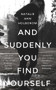 And Suddenly You Find Yourself by Natalie Ann Holborow, 9781910901953