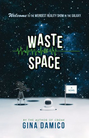 Waste of Space by Gina Damico, 9780544633162