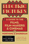 Electric Pictures (A Guide to the Films, Film-Makers and Cinemas of Worthing and Shoreham) by Ellen Cheshire, James Clarke, 9780750981415
