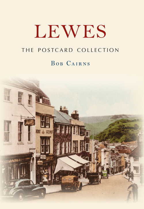 Lewes The Postcard Collection by Bob Cairns, 9781445641287