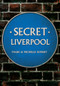 Secret Liverpool by Mark and Michelle Rosney, 9781445640532
