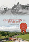Cheddleton & District Through Time by Neil Collingwood, 9781445633954