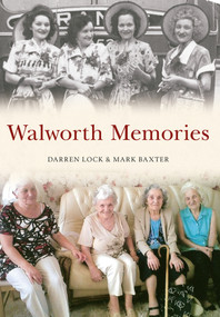 Walworth Memories by Darren Lock, Mark Baxter, 9781445634494