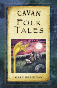 Cavan Folk Tales by Gary Branigan, 9781845882297