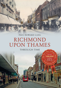 Richmond upon Thames Through Time by Howard Lang, 9781445639239