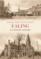 Ealing A Concise History by Jonathan Oates, Peter Hounsell, 9781445633695
