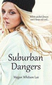 Suburban Dangers by Megan Whitson Lee, 9781611168945