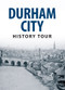 Durham City History Tour by Michael Richardson, 9781445643540