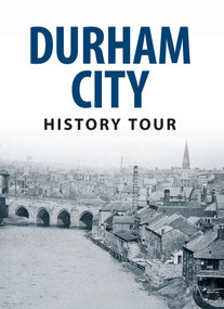 Durham City History Tour by Michael Richardson, 9781445643540
