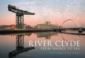 River Clyde (From Source to Sea) by Richard Happer, Mark Steward, 9781445643113