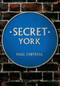 Secret York by Paul Chrystal, 9781445640518