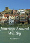 Journeys Around Whitby by Noel Stokoe, 9781445646374