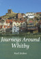 Journeys Around Whitby by Noel Stokoe, 9781445646374