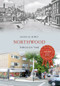 Northwood Through Time by Eileen M. Bowlt, 9781445637563