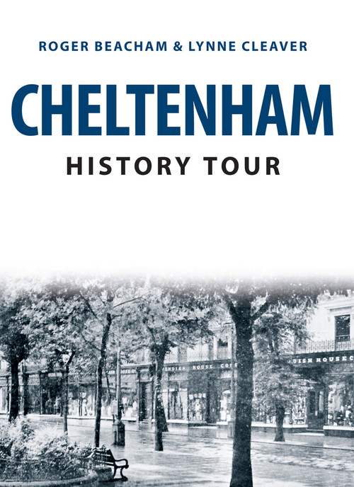 Cheltenham History Tour by Roger Beacham, Lynne Cleaver, 9781445666105