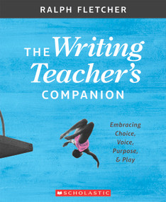 The Writing Teacher's Companion by Ralph Fletcher, 9781338148046