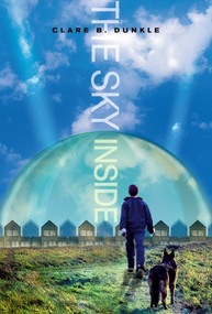 The Sky Inside by Clare B. Dunkle, 9781534418752