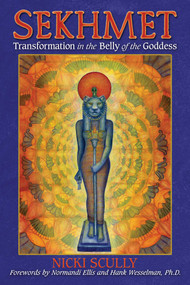 Sekhmet (Transformation in the Belly of the Goddess) by Nicki Scully, Normandi Ellis, Hank Wesselman, 9781591432074