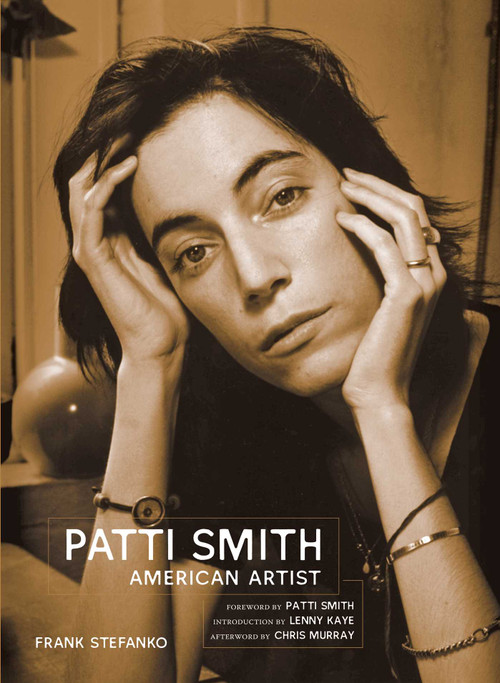 Patti Smith (American Artist) by Frank Stefanko, Patti Smith, Lenny  Kaye, Chris Murray, 9781683830153