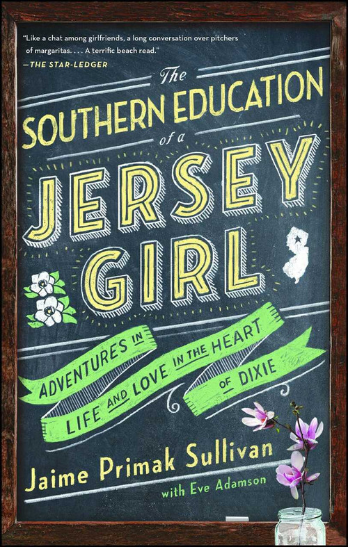 The Southern Education of a Jersey Girl (Adventures in Life and Love in the Heart of Dixie) by Jaime Primak Sullivan, Eve Adamson, 9781501115455