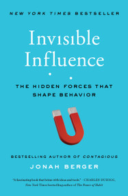 Invisible Influence (The Hidden Forces that Shape Behavior) by Jonah Berger, 9781476759739