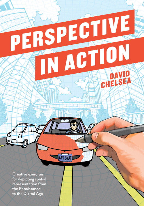Perspective in Action (Creative Exercises for Depicting Spatial Representation from the Renaissance to the Digital Age) by David Chelsea, 9781607749462