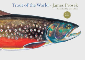 Trout of the World (Revised and Updated Edition) by James Prosek, 9781617690235