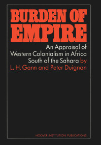 Burden of Empire (An Appraisal of Western Colonialism in Africa South of the Sahara) by Peter Duignan, Lewis H. Gann, 9780817916923