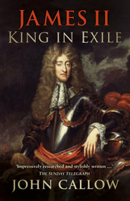 James II (King in Exile) by John Callow, 9780750964937