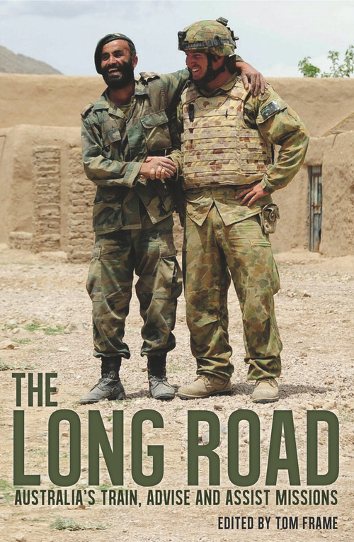 The Long Road (Australia's Train, Advise and Assist Missions) by Tom Frame, 9781742235080