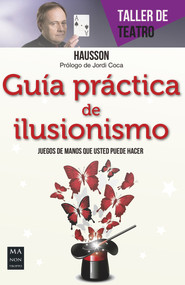 Guía práctica de ilusionismo (Juegos de mano que usted puede hacer) (Spanish Edition) by Hausson, 9788415256915