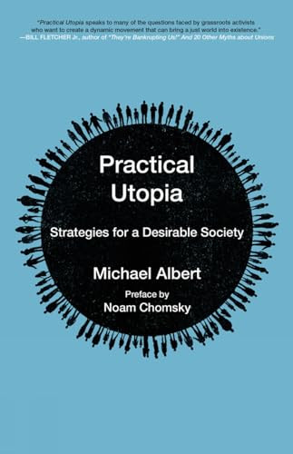 Practical Utopia (Strategies for a Desirable Society) by Michael Albert, Noam Chomsky, 9781629633817