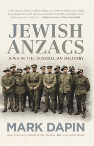 Jewish Anzacs (Jews in the Australian Military) by Mark Dapin, 9781742235356