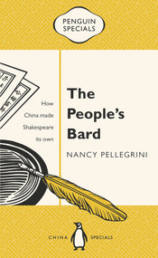 The People's Bard (How China Made Shakespeare its Own) by Nancy Pellegrini, 9780734399021
