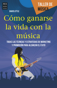 Cómo ganarse la vida con la música (Spanish Edition) by David Little, 9788415256960