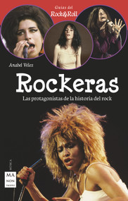 Rockeras (Pioneras, rebeldes y rompedoras del rock) (Spanish Edition) by Anabel Vélez Vargas, 9788415256977