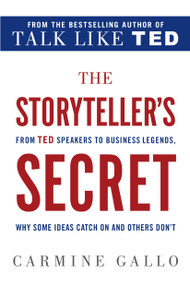 The Storyteller's Secret (From TED Speakers to Business Legends, Why Some Ideas Catch On and Others Don't) - 9781250072238 by Carmine Gallo, 9781250072238
