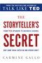 The Storyteller's Secret (From TED Speakers to Business Legends, Why Some Ideas Catch On and Others Don't) - 9781250072238 by Carmine Gallo, 9781250072238
