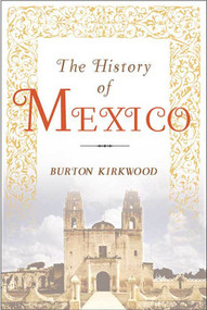 The History of Mexico by Burton Kirkwood, 9781403962584