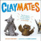 Claymates by Devorah Petty, Lauren Eldridge, 9780316303118