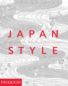 Japan Style by Gian Carlo Calza, Imogen Forster, Alexa Kempton, Studioarte srl (Gian Carlo Calza Co.), 9780714846248