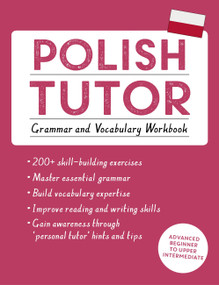 Polish Tutor: Grammar and Vocabulary Workbook (Learn Polish with Teach Yourself) (Advanced beginner to upper intermediate course) by Joanna Michalak-Gray, 9781473617407