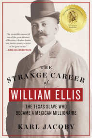 The Strange Career of William Ellis (The Texas Slave Who Became a Mexican Millionaire) - 9780393354171 by Karl Jacoby, 9780393354171