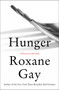 Hunger (A Memoir of (My) Body) by Roxane Gay, 9780062362599