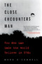 The Close Encounters Man (How One Man Made the World Believe in UFOs) by Mark O'Connell, 9780062484178